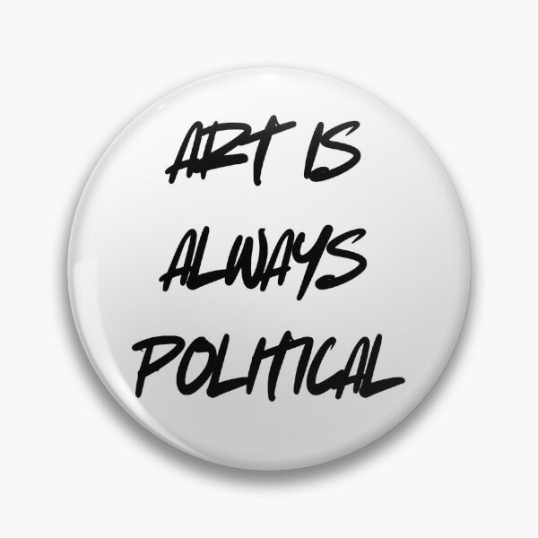 Item preview, Art Is Always Political - White Background designed and sold by SilvrAlligatr.