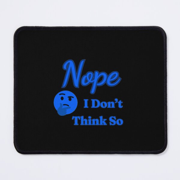 Item preview, Nope – I Don’t Think So designed and sold by DixieGirlStudio.