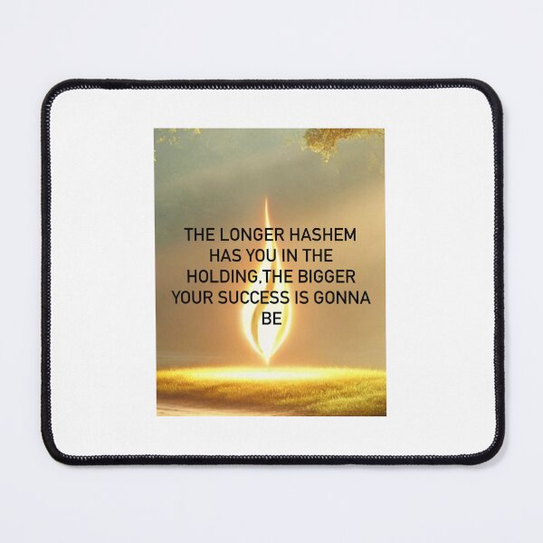 Item preview, The longer hashem has you waiting the bigger the success designed and sold by HashemsGuidingFlame.