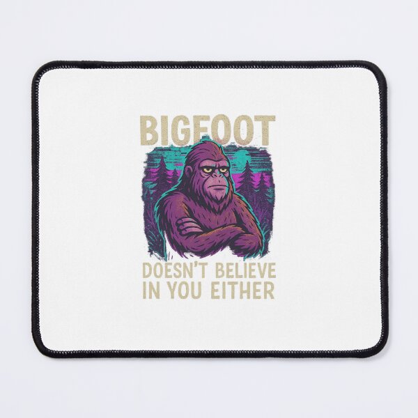 Item preview, Bigfoot Doesn’t Believe in You Either – Cryptid Sarcasm designed and sold by CryptidsTrash.