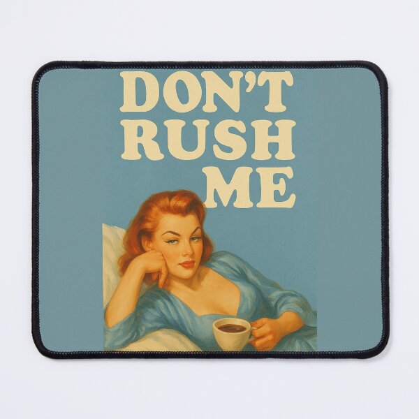 Item preview, Don’t Rush Me – Sassy Retro Woman with Coffee Mental Health Design designed and sold by Rest Babe.