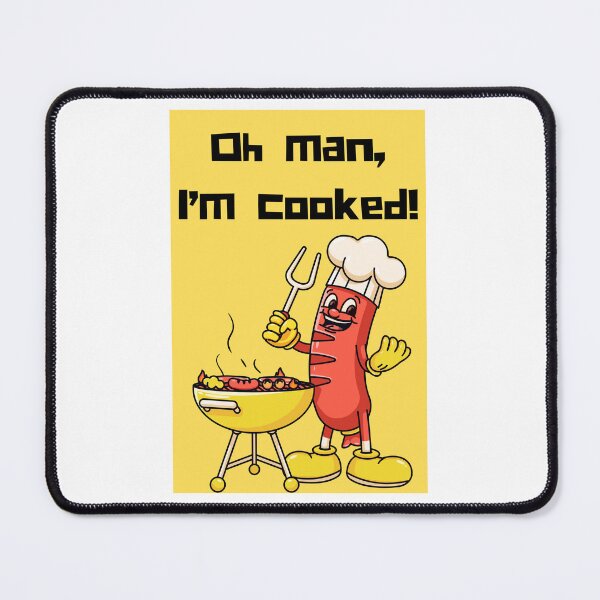 Item preview, Oh man, I'm cooked! designed and sold by CoolDeal1.