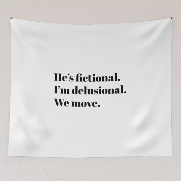 Item preview, He’s Fictional. I’m Delusional. We Move – BookTok Meme Design designed and sold by idgafstudio.ch.