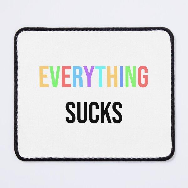 Item preview, Everything Sucks – Colorful Ironic Quote Design designed and sold by AMCshoppingg.