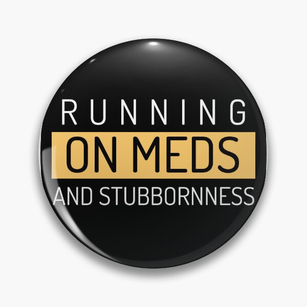 Item preview, Running on meds and stubbornness designed and sold by SD-Prints.