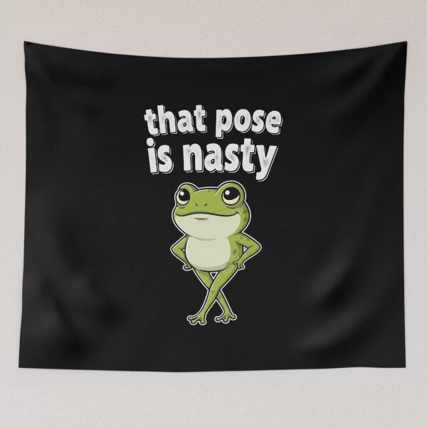 Item preview, That Pose Is Nasty – Funny Frog Meme Design designed and sold by Bowniko^^.