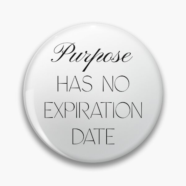 Item preview, Purpose Has No Expiration Date - Inspirational Quote for Bold Lives designed and sold by Soaring Eagle.