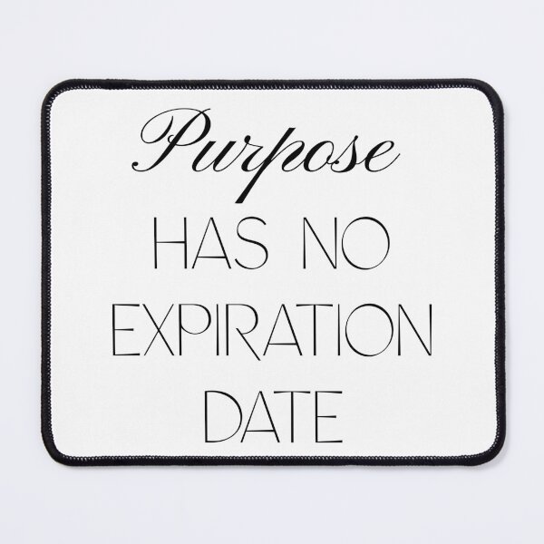 Item preview, Purpose Has No Expiration Date - Inspirational Quote for Bold Lives designed and sold by Soaring Eagle.