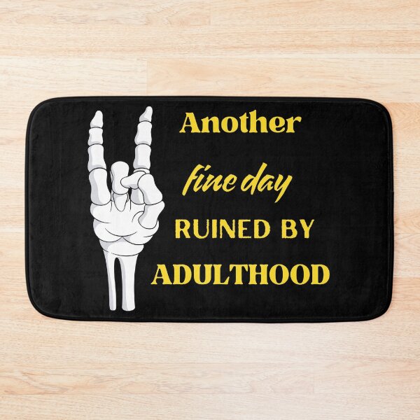 Item preview, Another Fine Day Ruined by Adulthood - Skeleton Humor designed and sold by MOTAS FASHION .