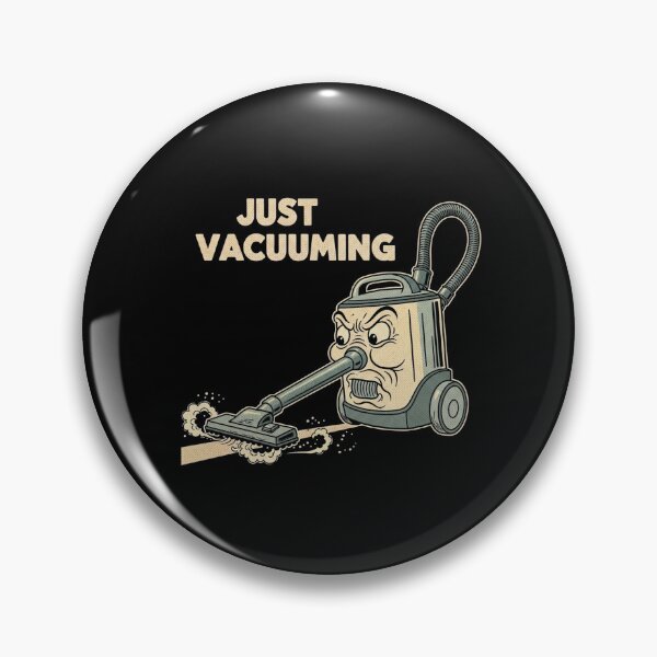 Item preview, Just Vacuuming – Funny Cleaning Quote designed and sold by Bowniko^^.