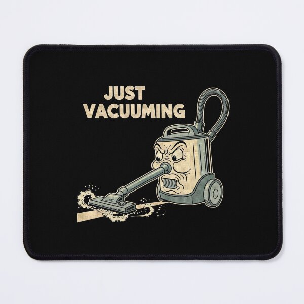 Item preview, Just Vacuuming – Funny Cleaning Quote designed and sold by Bowniko^^.