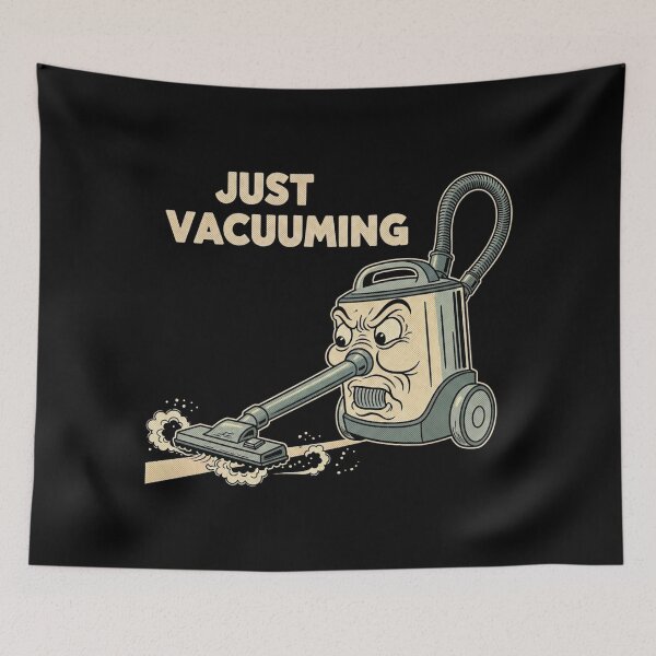 Item preview, Just Vacuuming – Funny Cleaning Quote designed and sold by Bowniko^^.