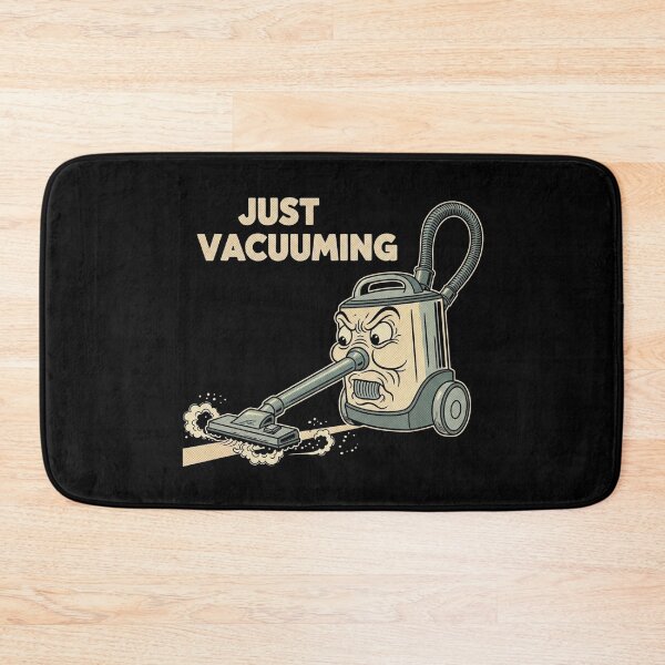 Item preview, Just Vacuuming – Funny Cleaning Quote designed and sold by Bowniko^^.