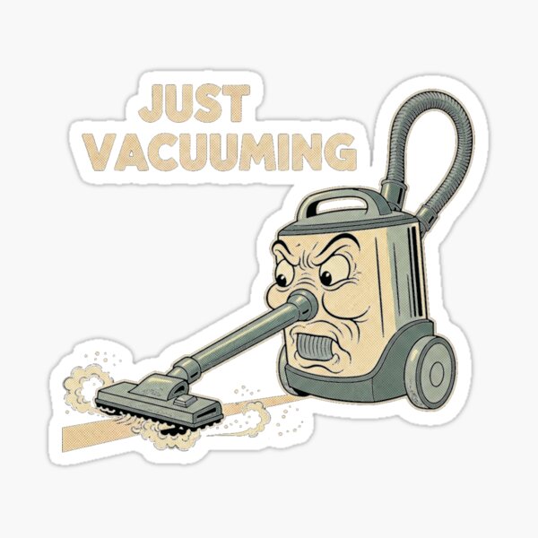 Item preview, Just Vacuuming – Funny Cleaning Quote designed and sold by Bowniko^^.