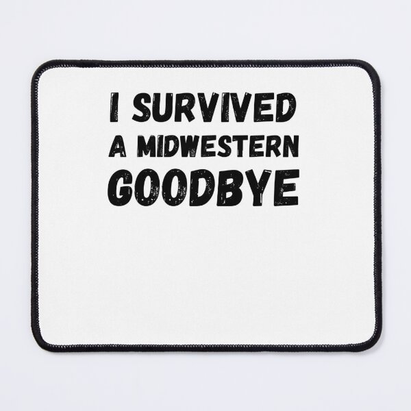 Item preview, Funny I survived a Midwestern goodbye Midwest saying humor designed and sold by snowry.
