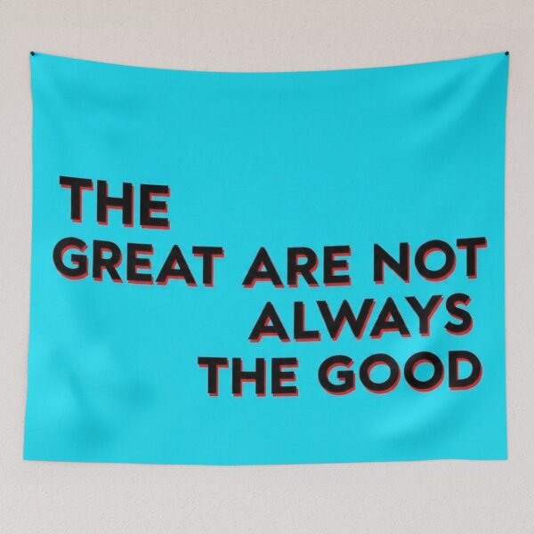 Item preview, THE GREAT ARE NOT ALWAYS THE GOOD designed and sold by andalaimaging.