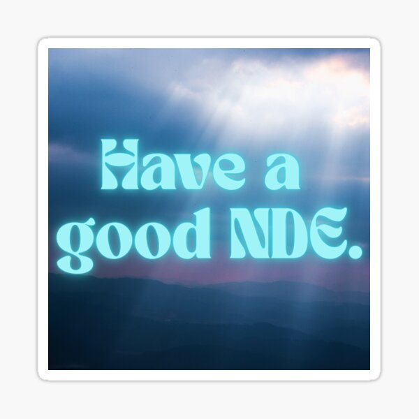 Item preview, Have a good NDE designed and sold by CoolDeal1.