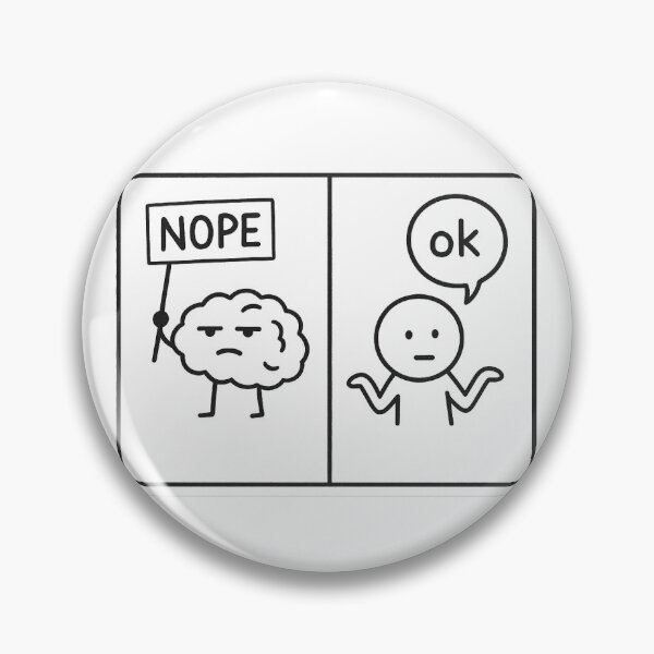 Item preview, Brain: Nope, Me: Ok designed and sold by CtrlCreate.
