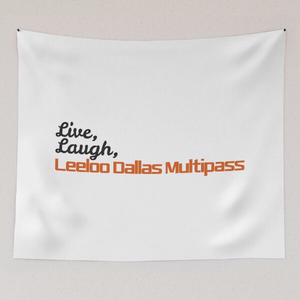 Item preview, Live, Laugh, Leeloo Dallas Multipass designed and sold by IonianDesign.