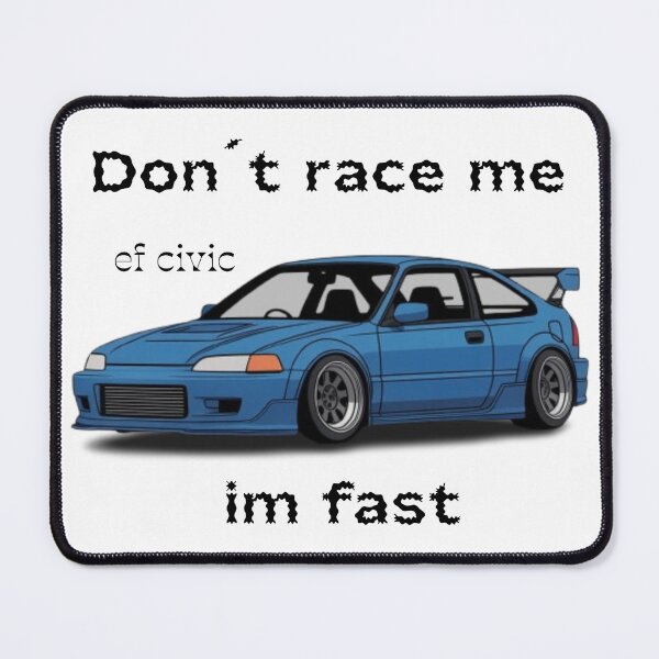 Item preview, EF civic , Don't race me im fast designed and sold by falconaro.