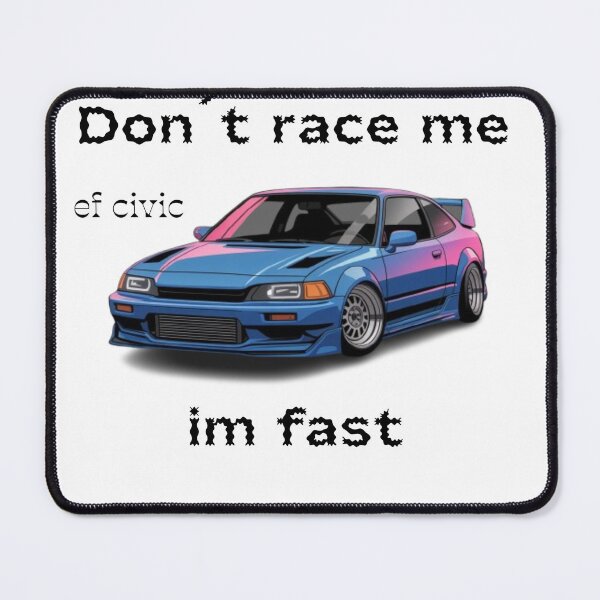 Item preview, ef civic ,Don't race me im fast designed and sold by falconaro.