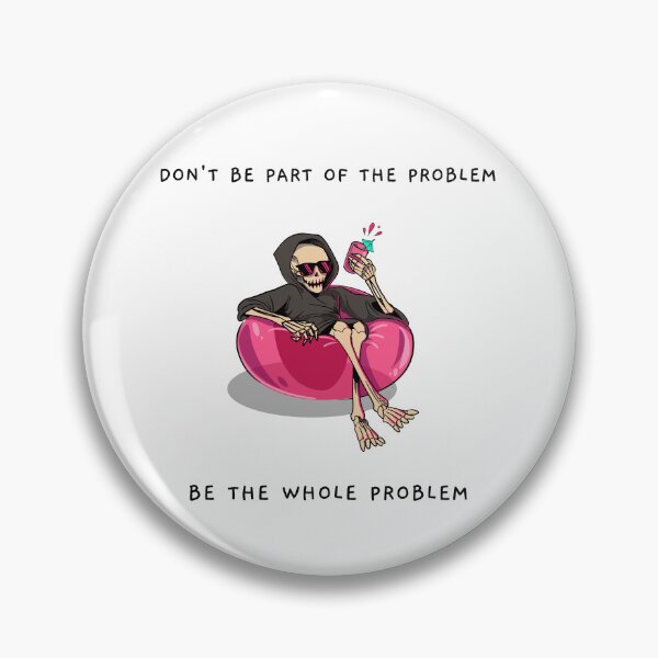 Item preview, DON'T BE PART OF THE PROBLEM, BE THE WHOLE PROBLEM designed and sold by TeeezShirtz.