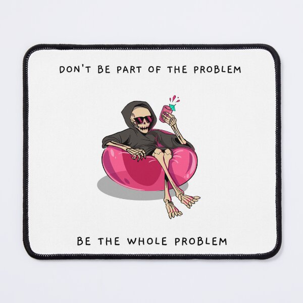 Item preview, DON'T BE PART OF THE PROBLEM, BE THE WHOLE PROBLEM designed and sold by TeeezShirtz.