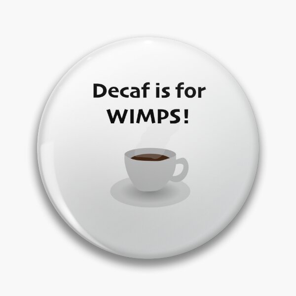 Item preview, Decaf is for wimps designed and sold by DesignsbyDustin.