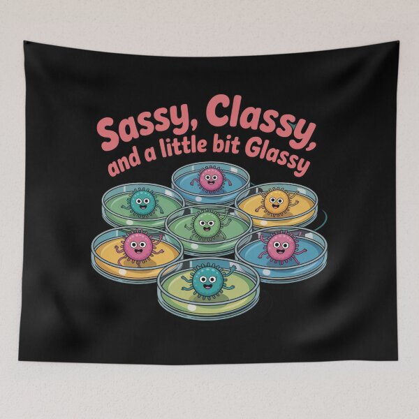 Item preview, Sassy, classy and a little bit glassy, funny microbiology designed and sold by NoetherSym.