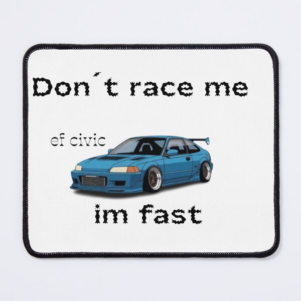 Item preview, ef civic, Don't race me im fast designed and sold by falconaro.