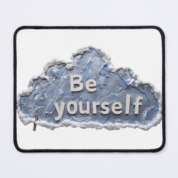 Item preview, Be Yourself Cloud Art Authenticity Ice Cloud Design Empowering Self-Expression Art designed and sold by SAMNagy.