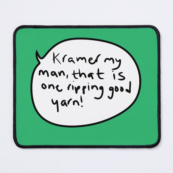 Item preview, “Kramer, my man, that is one ripping good yarn!” Speech Bubble Quote designed and sold by from here 2 mars.