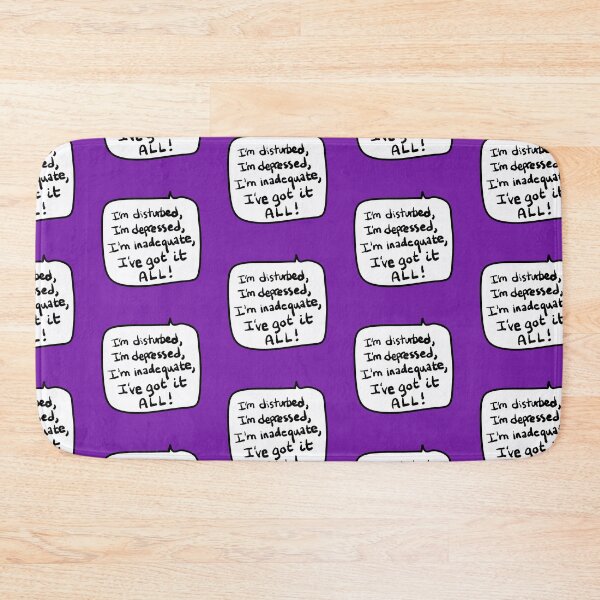 Item preview, “I’m disturbed, I’m depressed, I’m inadequate, I’ve got it ALL!” Speech Bubble Quote designed and sold by from here 2 mars.