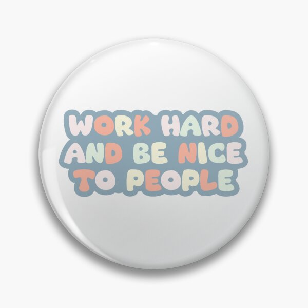 Item preview, Work hard and be nice to people designed and sold by Jensenknecht1.
