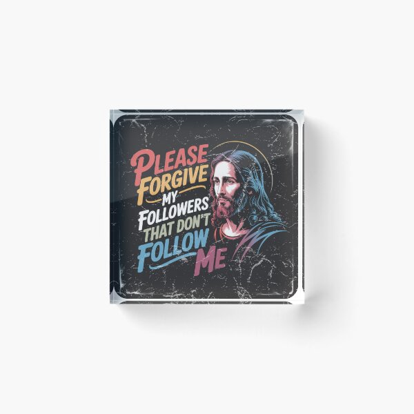 Item preview, Jesus-"Please forgive my followers that don't follow me" designed and sold by WillyGuyDesigns.