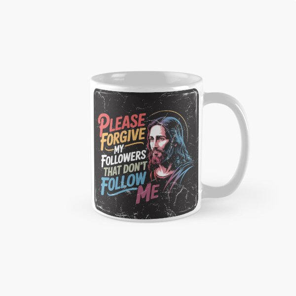 Item preview, Jesus-"Please forgive my followers that don't follow me" designed and sold by WillyGuyDesigns.