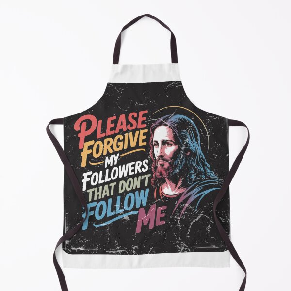 Item preview, Jesus-"Please forgive my followers that don't follow me" designed and sold by WillyGuyDesigns.