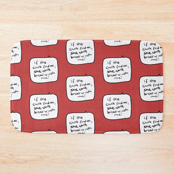 Item preview, “If She Can’t Find Me, She Can’t Break Up With Me!” – Funny George-Style Speech Bubble Quote designed and sold by from here 2 mars.