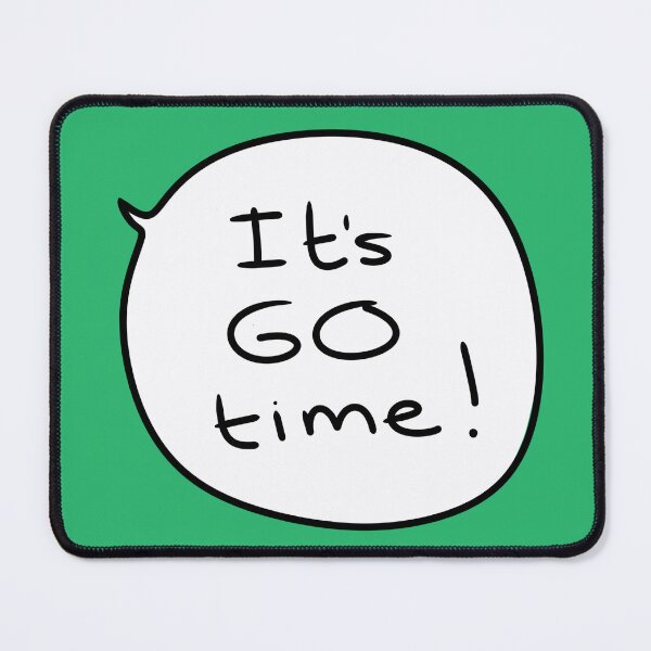 Item preview, “It’s GO Time!” – Funny Motivational Speech Bubble Quote in Handwritten Style designed and sold by from here 2 mars.