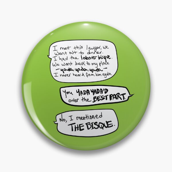 Item preview, “Yada Yada Yada… I Mentioned the Bisque” – Funny Sitcom Conversation Quote in Handwritten Speech Bubbles designed and sold by from here 2 mars.