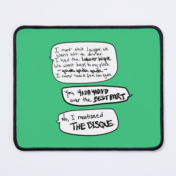 Item preview, “Yada Yada Yada… I Mentioned the Bisque” – Funny Sitcom Conversation Quote in Handwritten Speech Bubbles designed and sold by from here 2 mars.