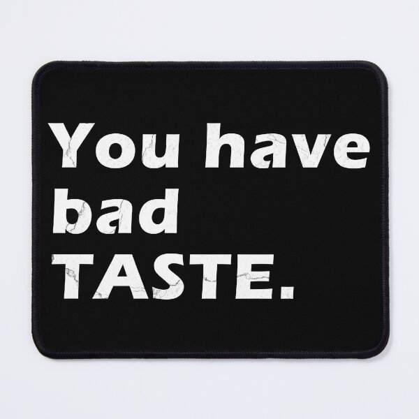 Item preview, you have bad taste text with crack texture designed and sold by astriebatik.