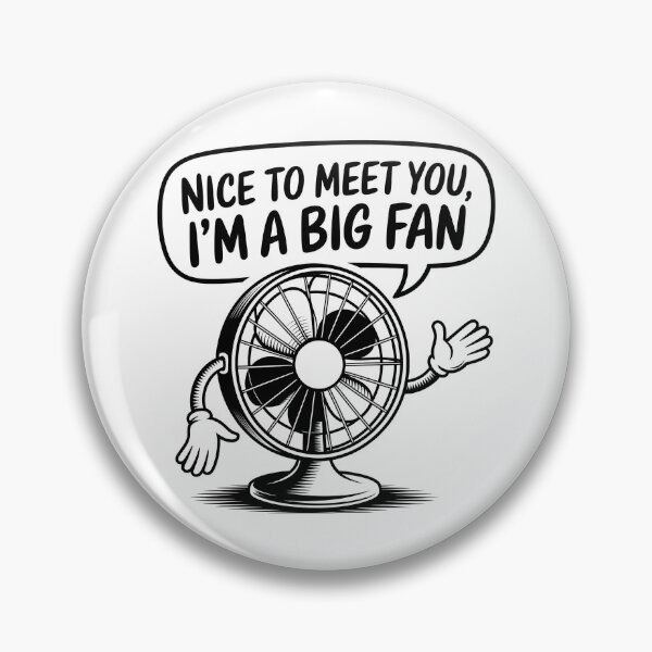 Item preview, Nice To Meet You Big Fan designed and sold by ZooMax Designs.