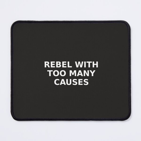 Item preview, Rebel With Too Many Causes designed and sold by The Velvet Uprising.