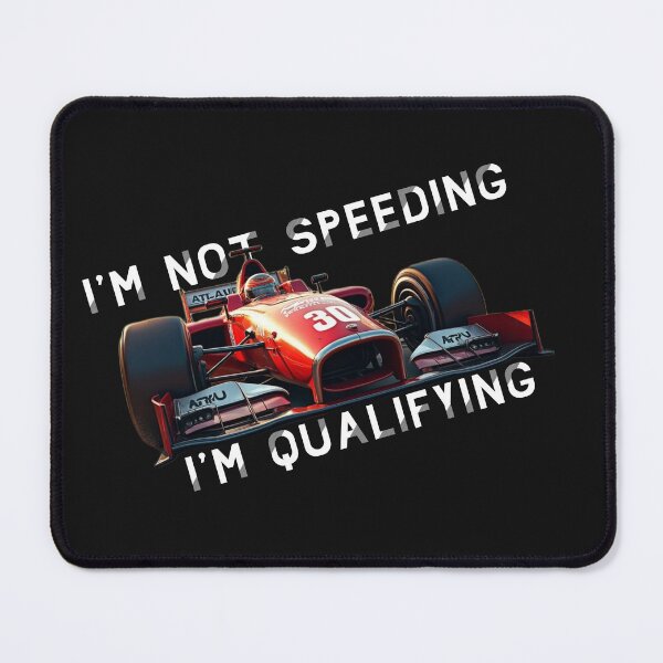 Item preview, I'm Not Speeding I'm Qualifying designed and sold by RacerCatBrand.