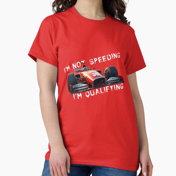 Item preview, I'm Not Speeding I'm Qualifying designed and sold by RacerCatBrand.
