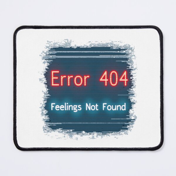 Item preview, Error 404: Feelings Not Found designed and sold by a2zbuyshop.