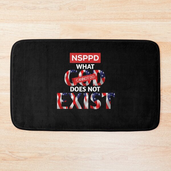 Item preview, NSPPD: WHAT GOD CANNOT DO DOES NOT EXIST designed and sold by FOBISPLACE.