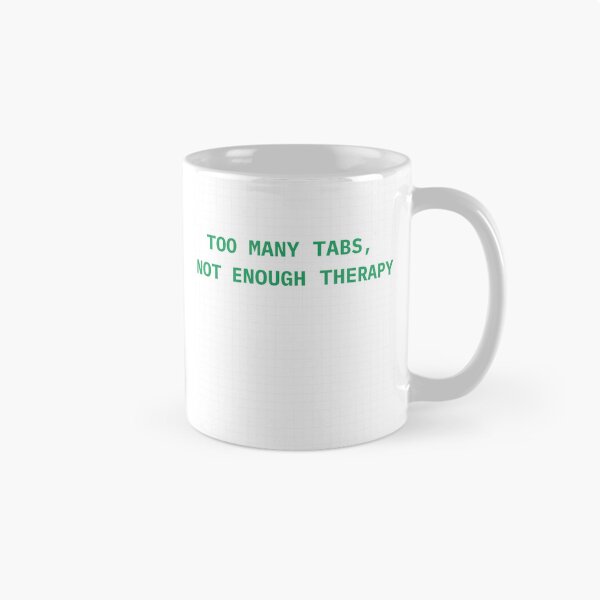 Item preview, Too Many Tabs, Not Enough Therapy  designed and sold by The Pawffice.