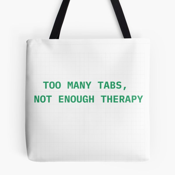 Item preview, Too Many Tabs, Not Enough Therapy  designed and sold by The Pawffice.